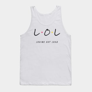 LOL Loving Out Loud Friends Style Tank Top